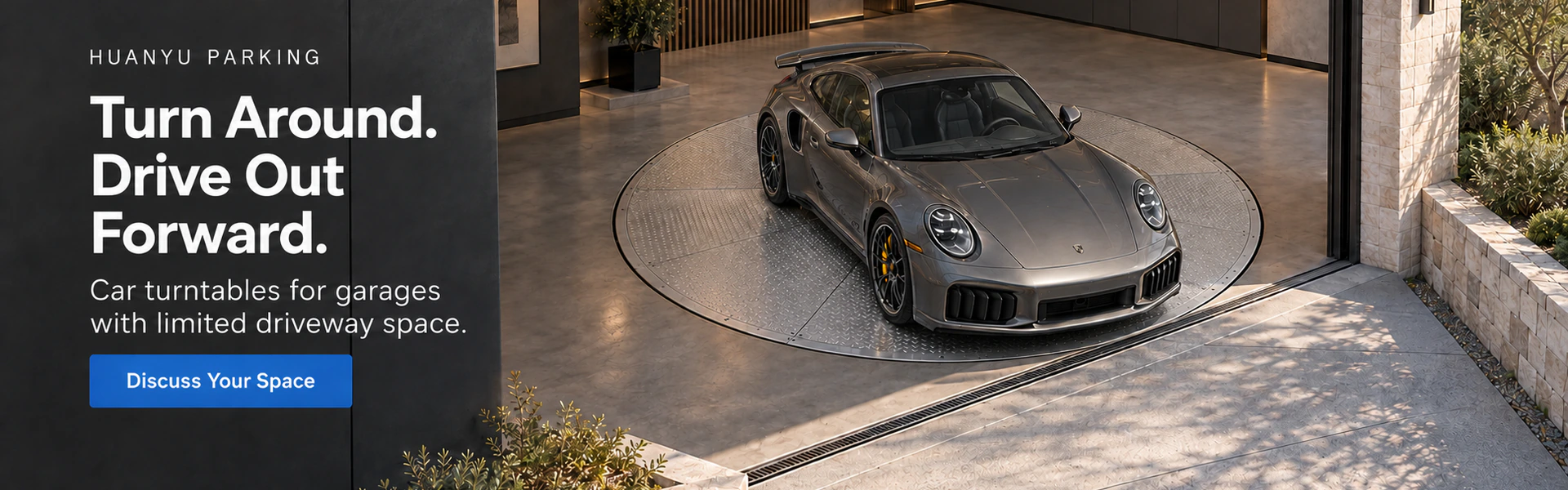 HUANYU PARKING. Turn Around. Drive Out Forward. Car turntables for garages with limited driveway space. Discuss Your Space. A grey sports car facing the garage exit; concept illustration.